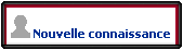 nouvelle connaissance